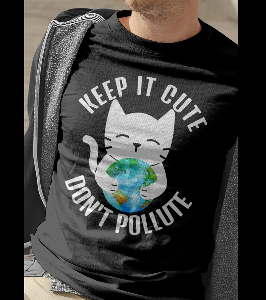 KEEP IT CUTE DON'T POLLUTE Cat Holding Earth Earth Day T-Shirt