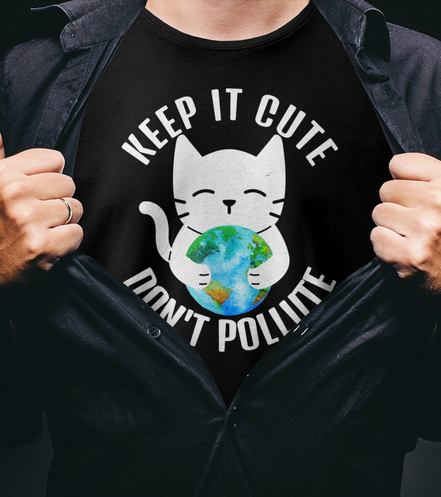 KEEP IT CUTE DON'T POLLUTE Cat Holding Earth Earth Day T-Shirt