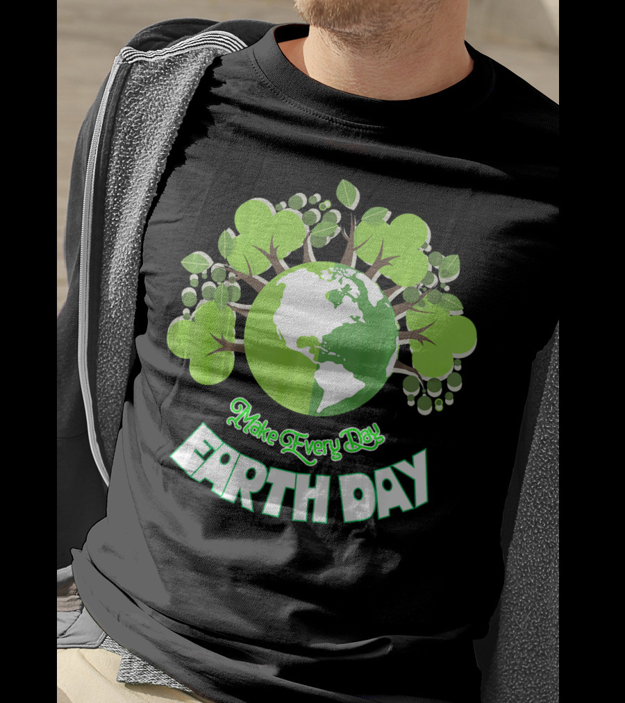 Make Every Day Earth Day Green Planet Trees T-Shirt