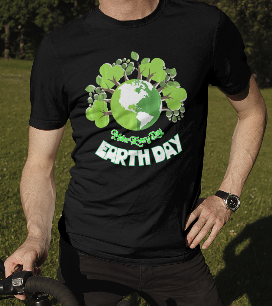 Make Every Day Earth Day Green Planet Trees T-Shirt
