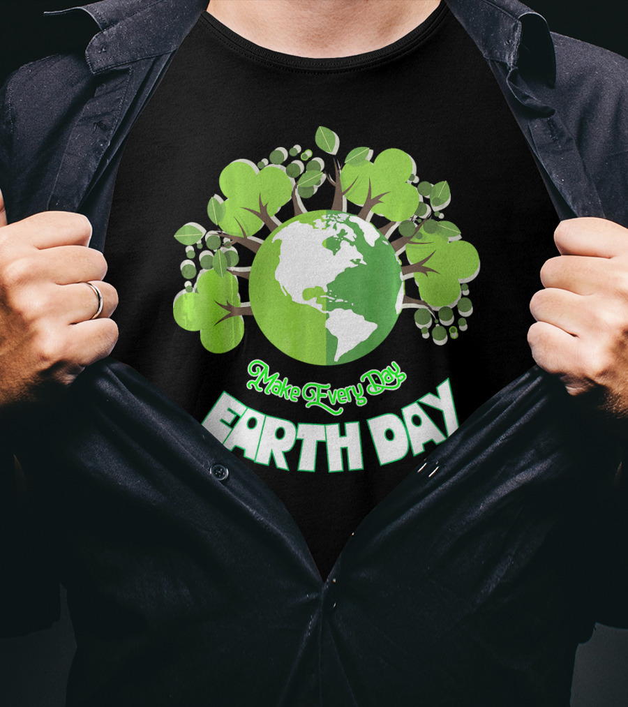 Make Every Day Earth Day Green Planet Trees T-Shirt