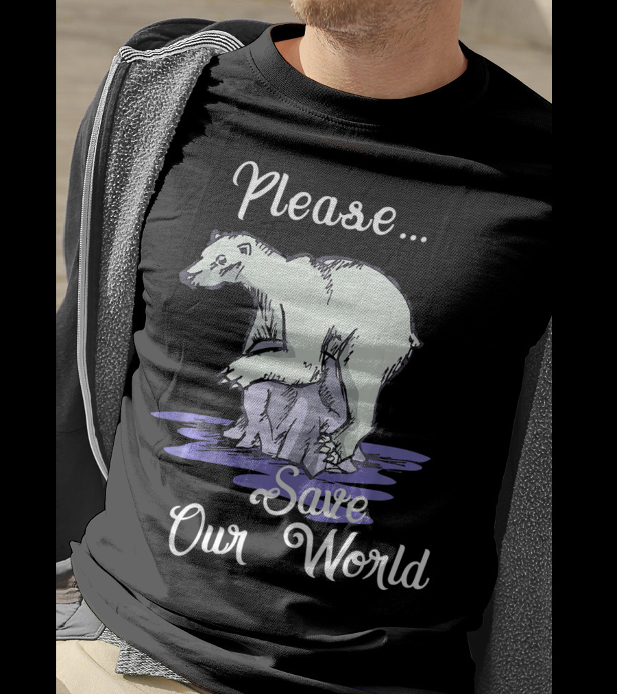 Please Save Our World Earth Day Polar Bear Environment T-Shirt