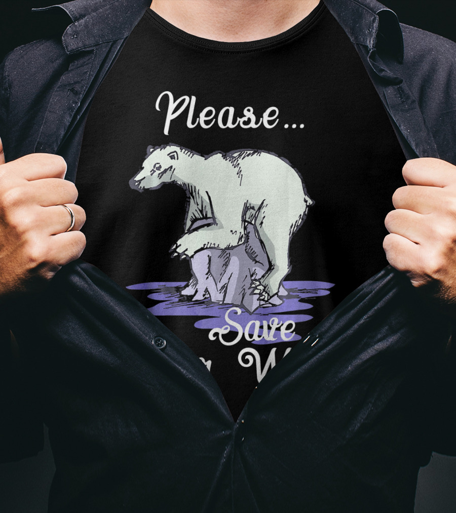 Please Save Our World Earth Day Polar Bear Environment T-Shirt