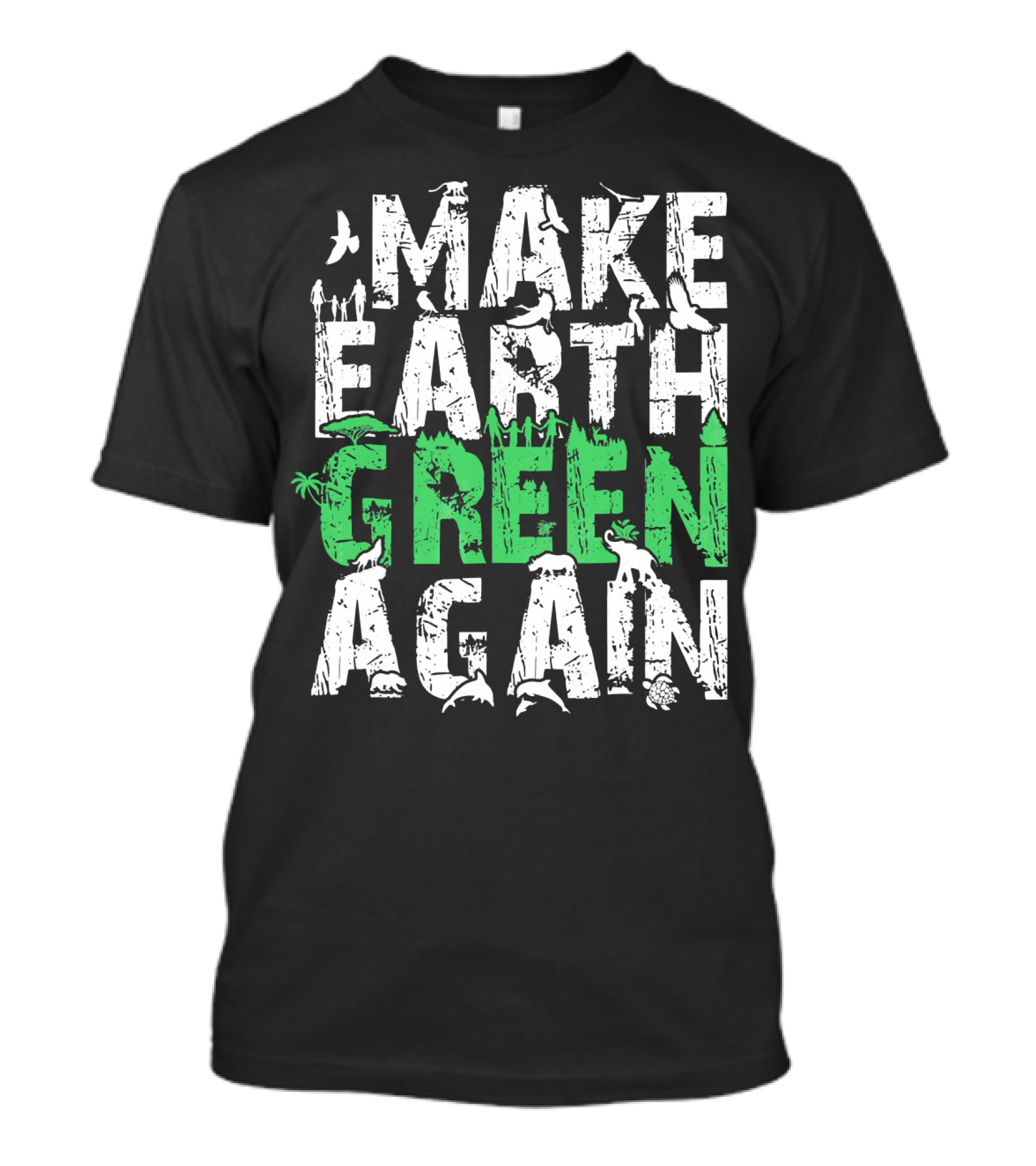 Make Earth Day Green Again Nature Conservation Wildlife Message T-Shirt