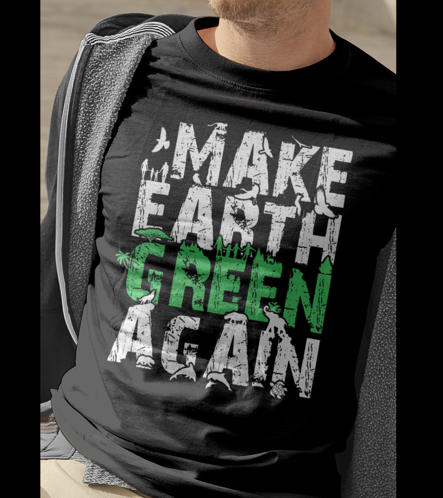 Make Earth Day Green Again Nature Conservation Wildlife Message T-Shirt