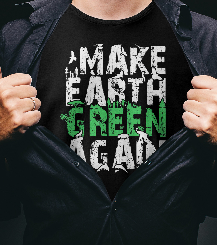 Make Earth Day Green Again Nature Conservation Wildlife Message T-Shirt