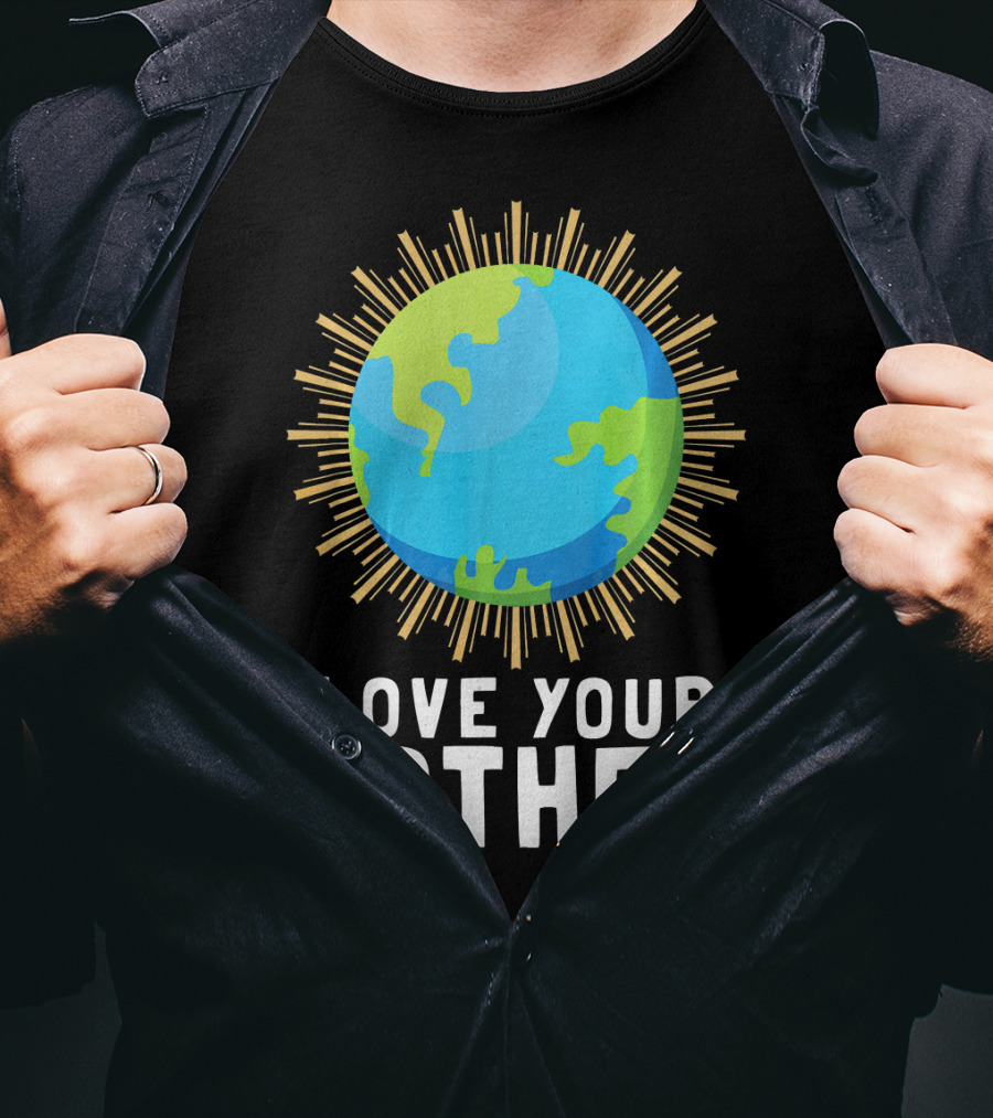Love Your Mother Earth Planet Against Climate Change T-Shirt