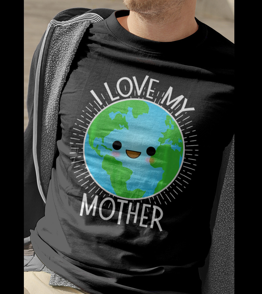I Love My Mother Earth Happy Globe Face T-Shirt