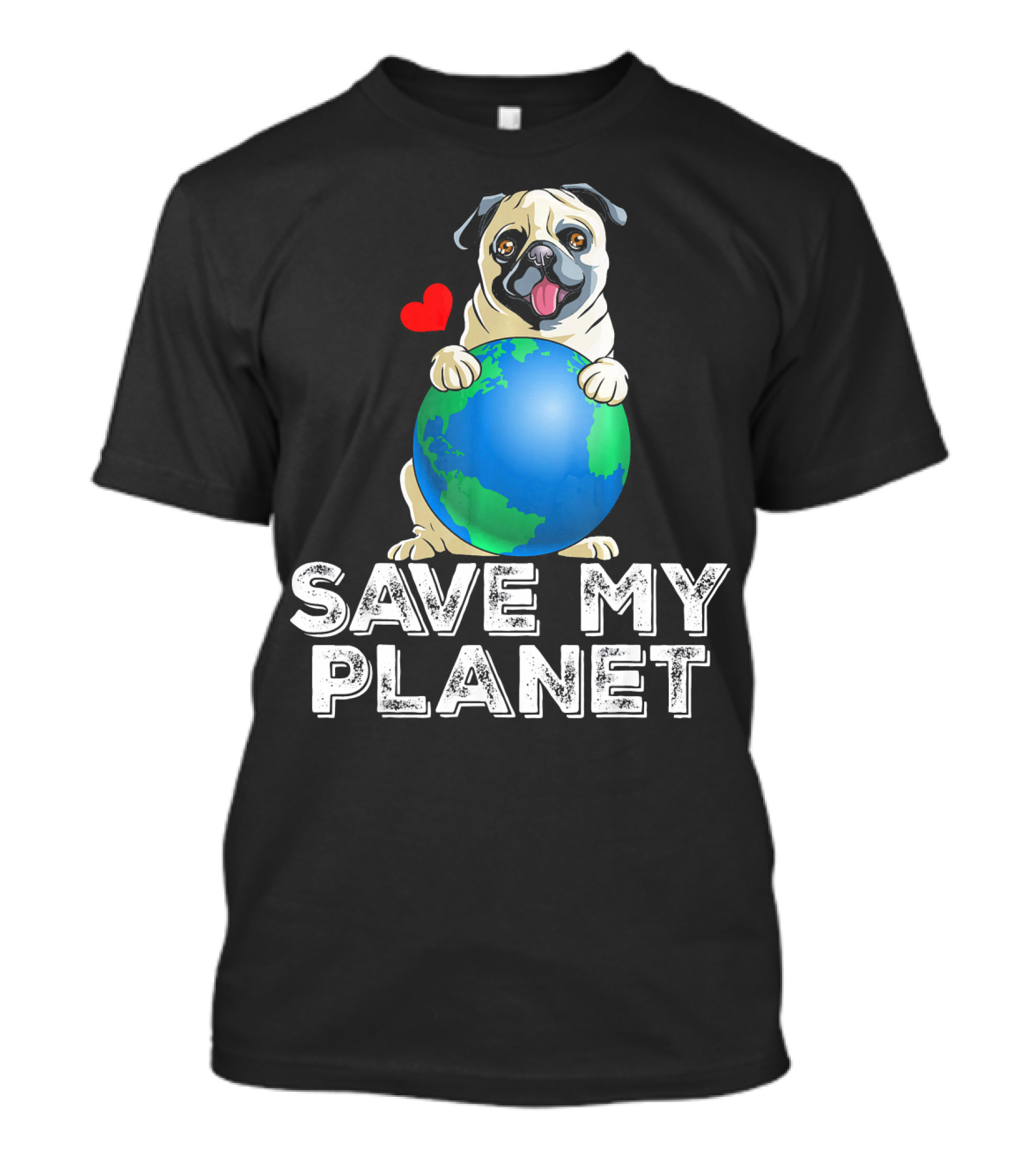 Save My Planet Earth Day Pug Dog With Heart T-Shirt
