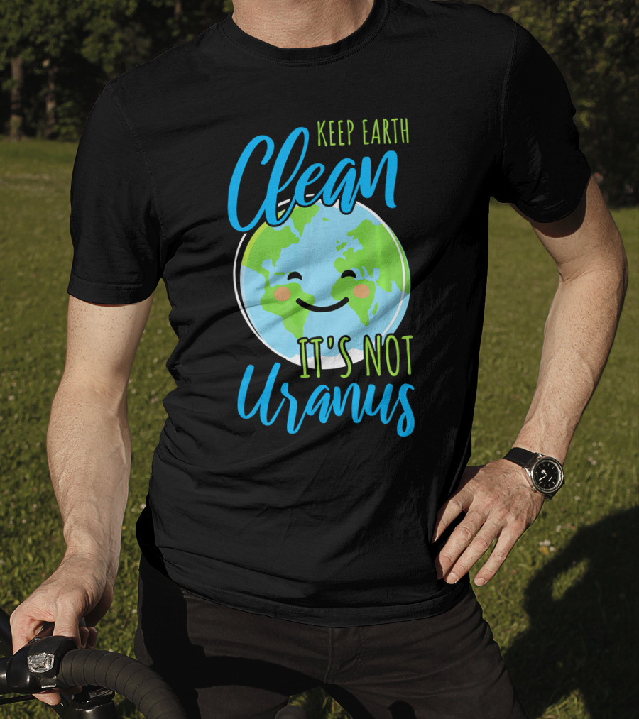 Keep Earth Clean It's Not Uranus Happy Earth Face T-Shirt