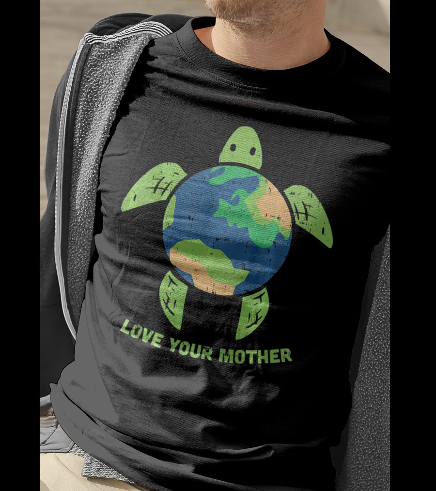 Love Your Mother Earth Day Turtle T-Shirt