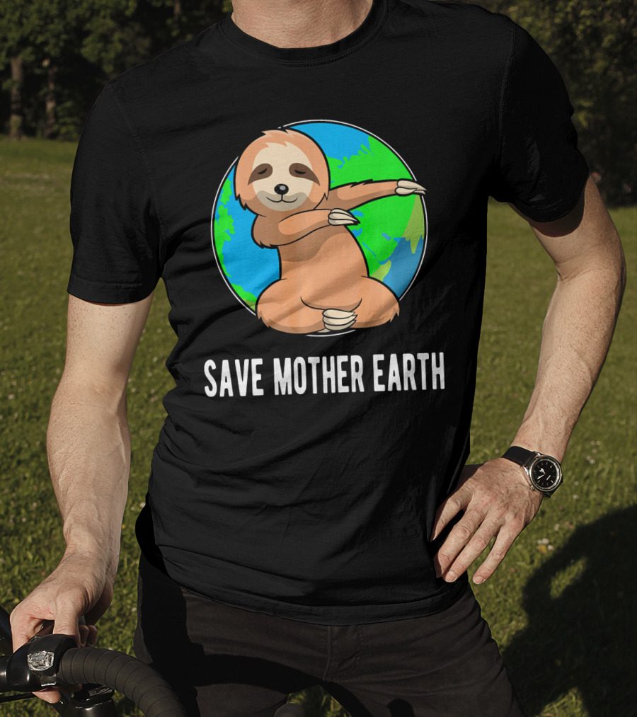 Save Mother Earth Dabbing Sloth Earth Day T-Shirt