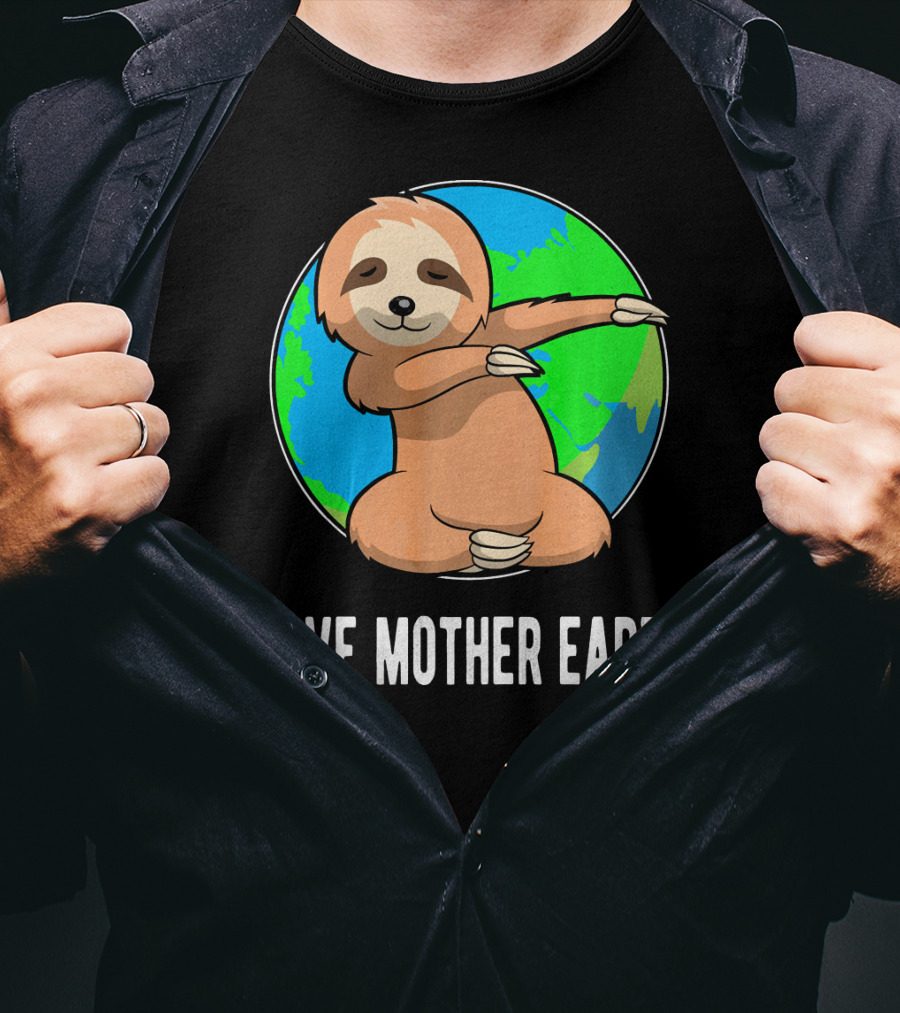 Save Mother Earth Dabbing Sloth Earth Day T-Shirt