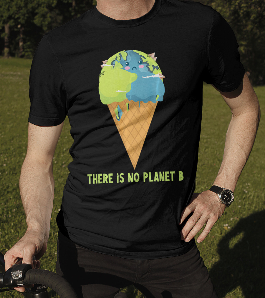 There Is No Planet B Earth Ice Cream Cone Cute Enviro T-Shirt