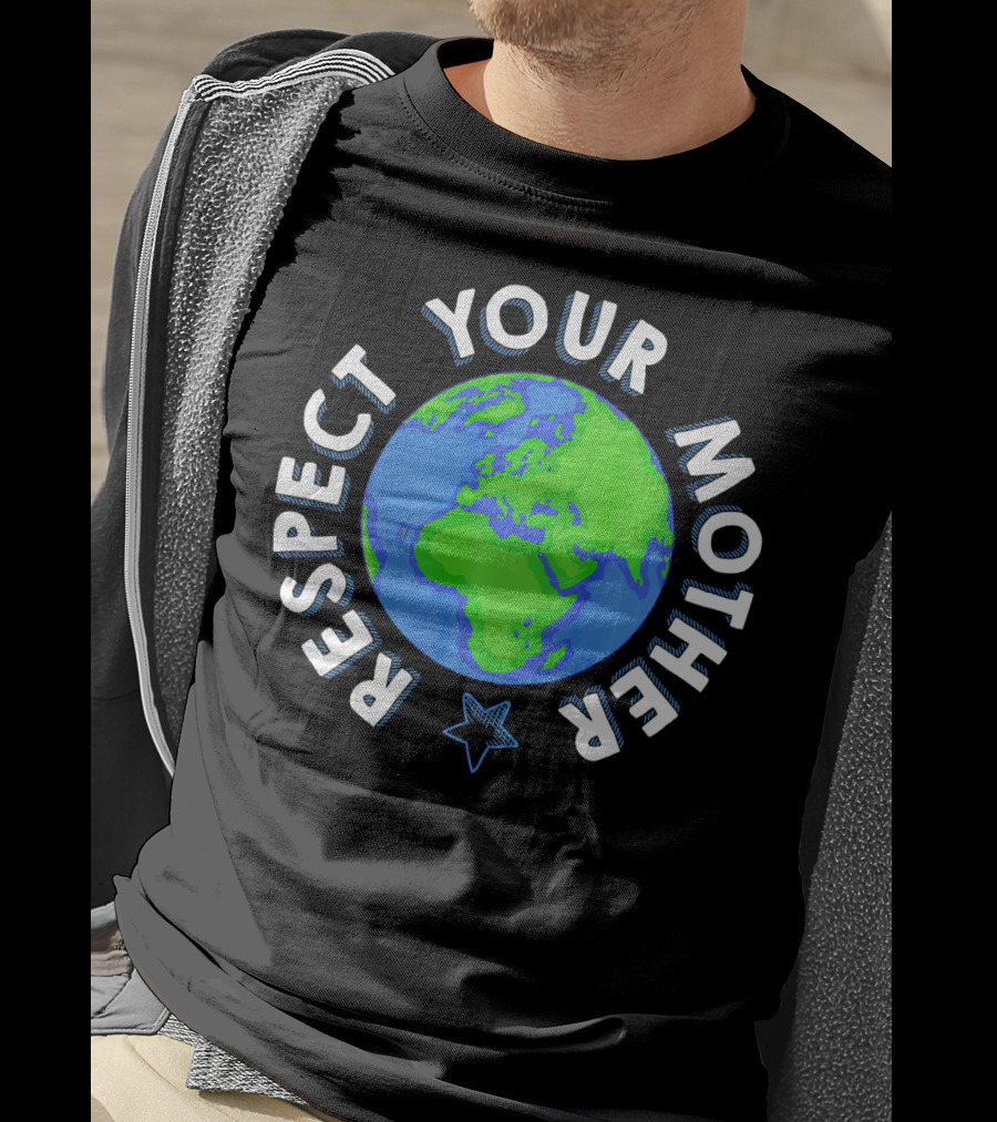 Respect Your Mother Earth Day Planet Star T-Shirt