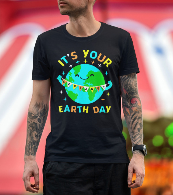 Premium T-Shirt: IT'S YOUR GO PLANET EARTH DAY T-Shirt IT'S YOUR GO PLANET EARTH DAY T-Shirt