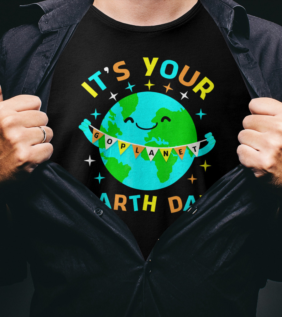 It's Your Go Planet Earth Day T-Shirt