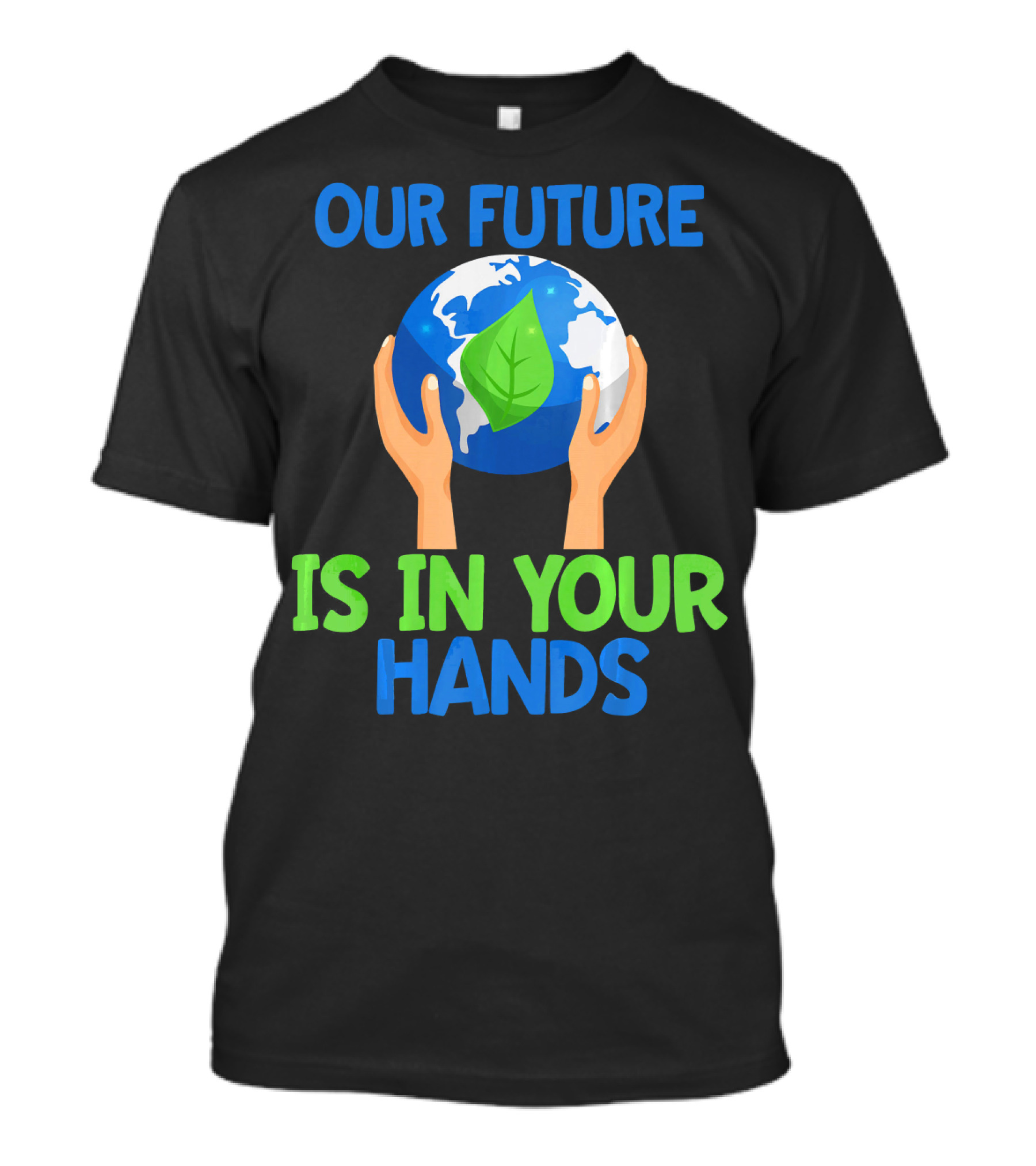 Our Future Is In Your Hands Earth Leaf T-Shirt