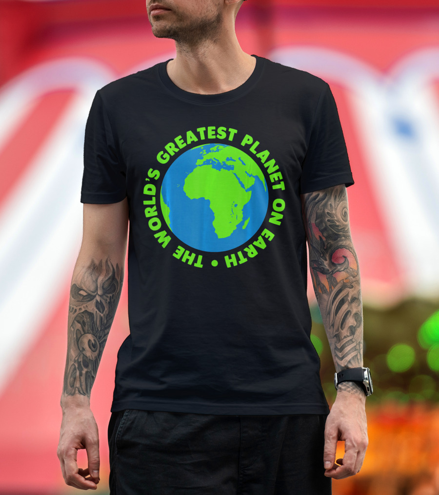The World's Greatest Planet on Earth Day T-Shirt