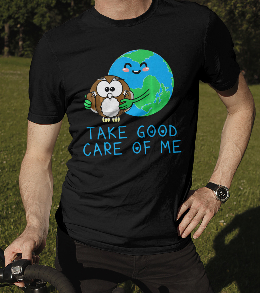 Take Good Care Of Me Happy Earth Day Planet T-Shirt