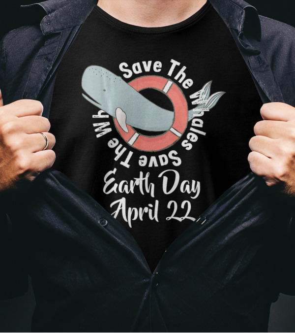 Save The Whales Earth Day April 22 T-Shirt
