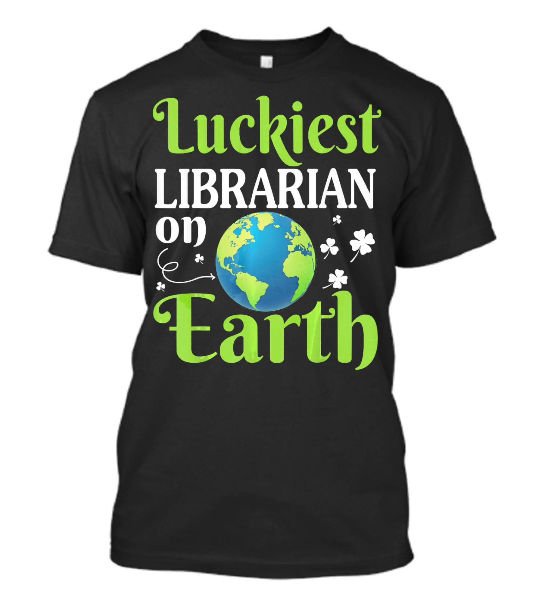 Luckiest Librarian On Earth With Globe And Shamrocks T-Shirt