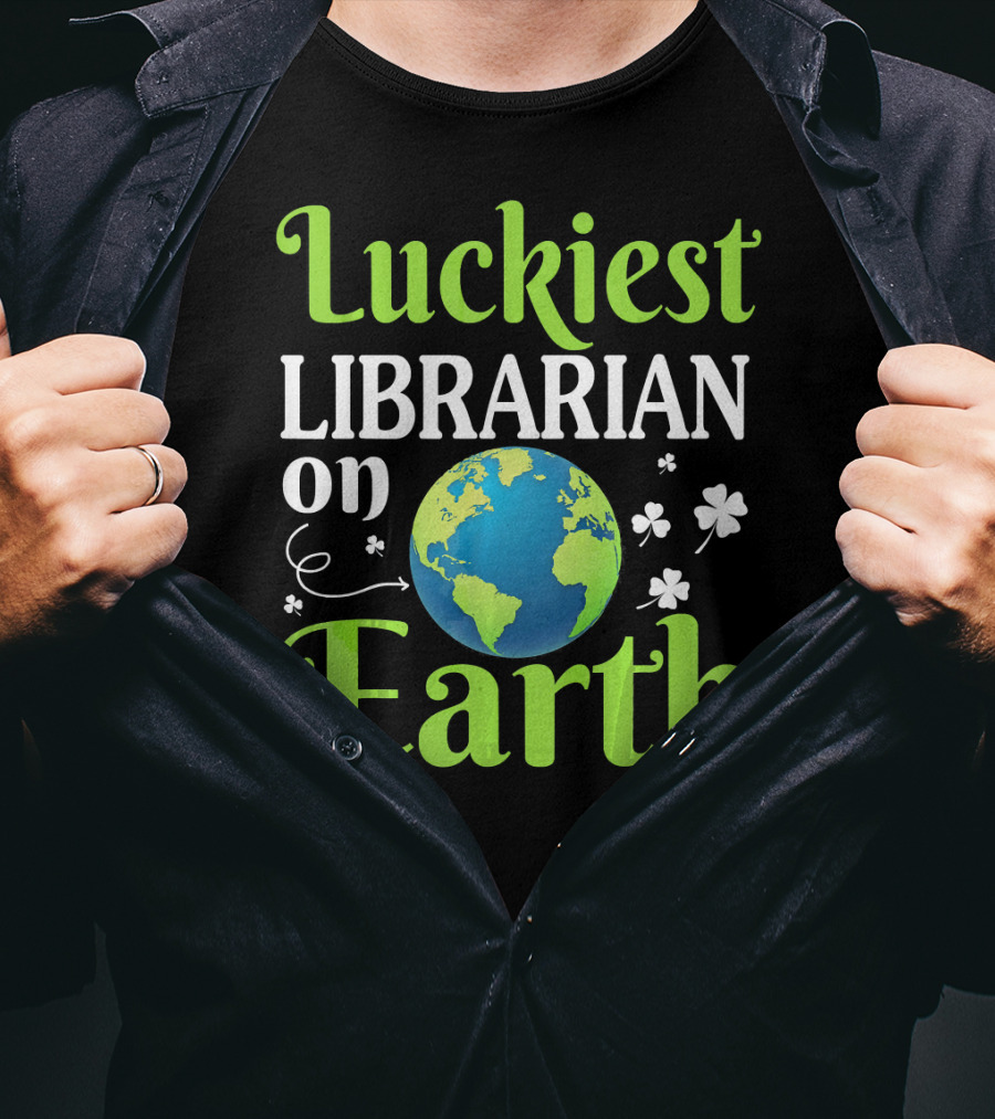 Luckiest Librarian On Earth With Globe And Shamrocks T-Shirt
