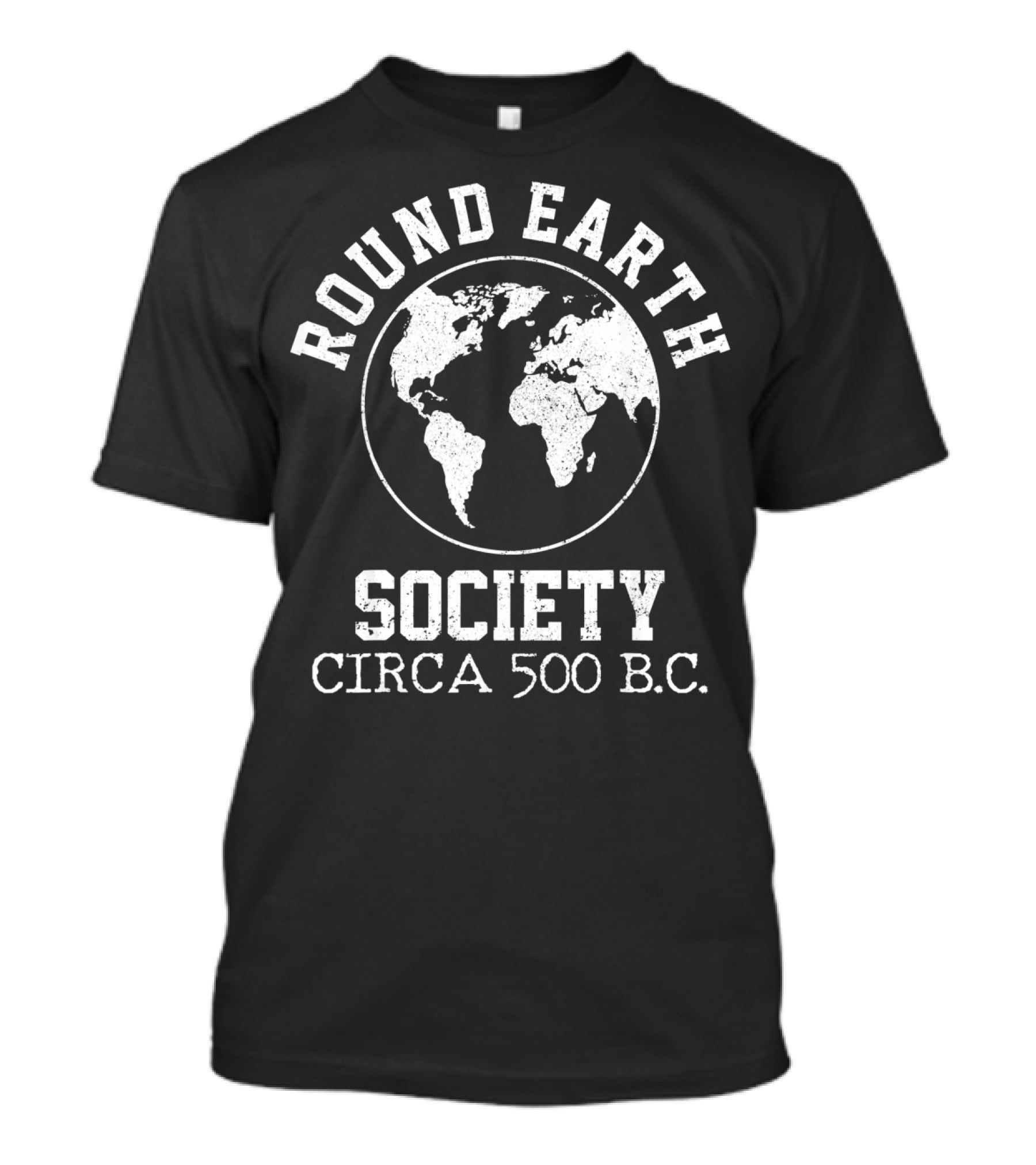 Round Earth Society Circa 500 B.C T-Shirt
