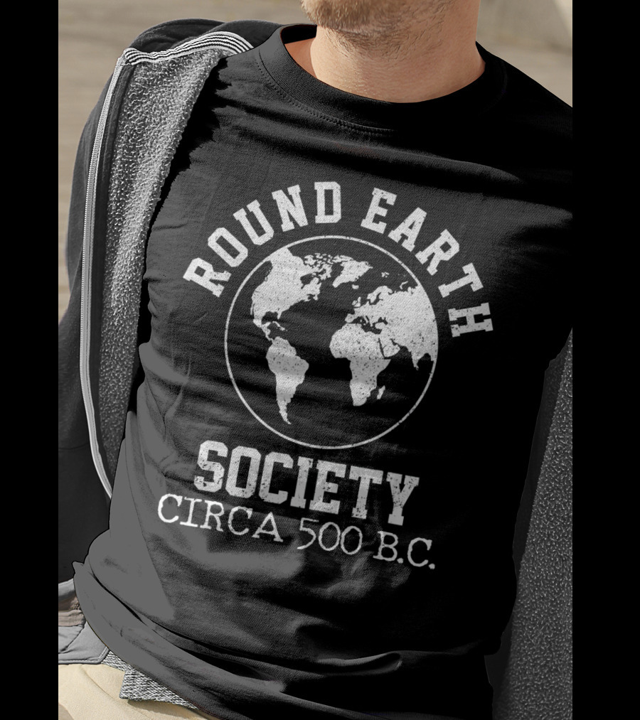 Round Earth Society Circa 500 B.C T-Shirt