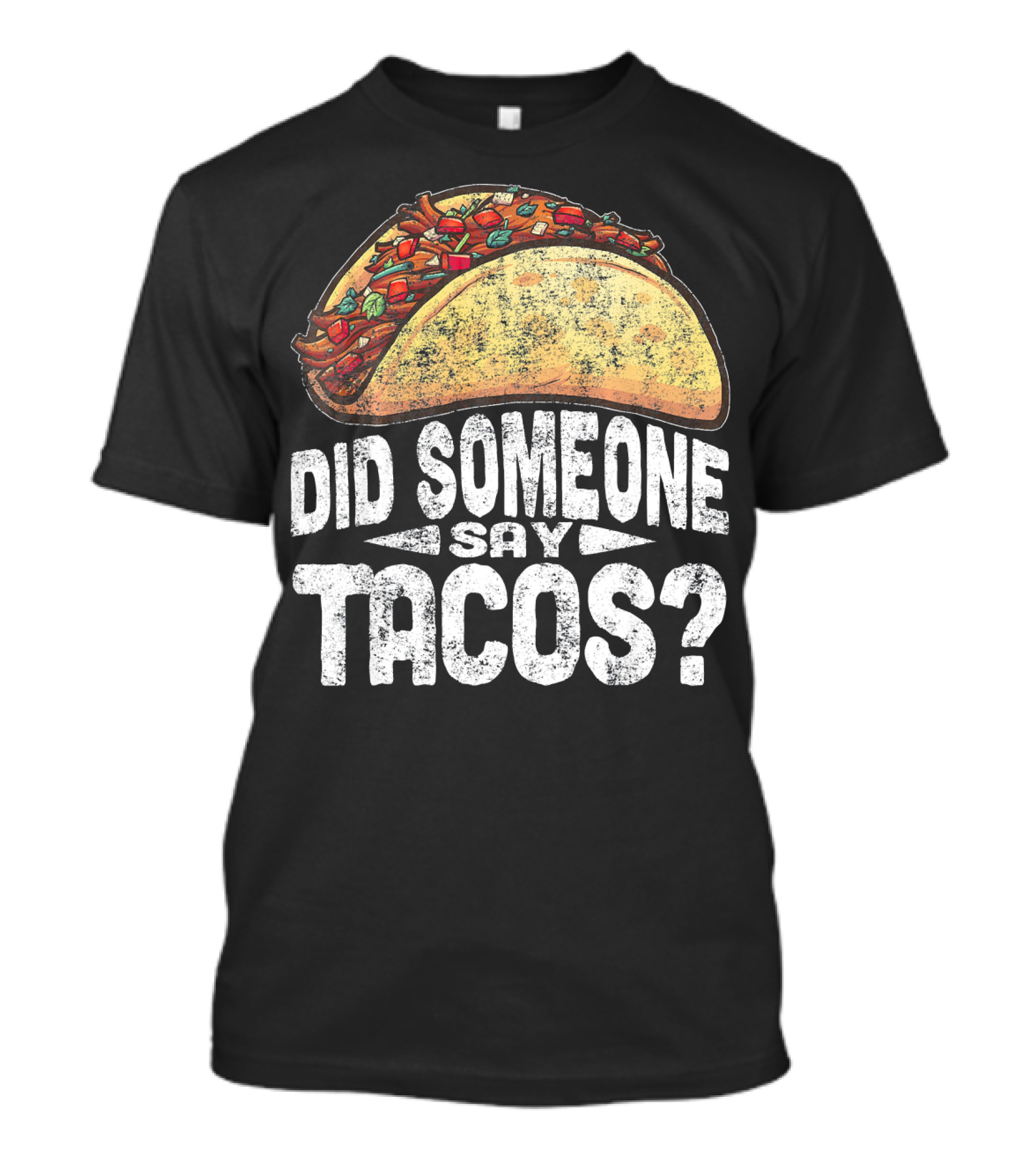 Did Someone Say Tacos Funny Cinco De Mayo T-Shirt