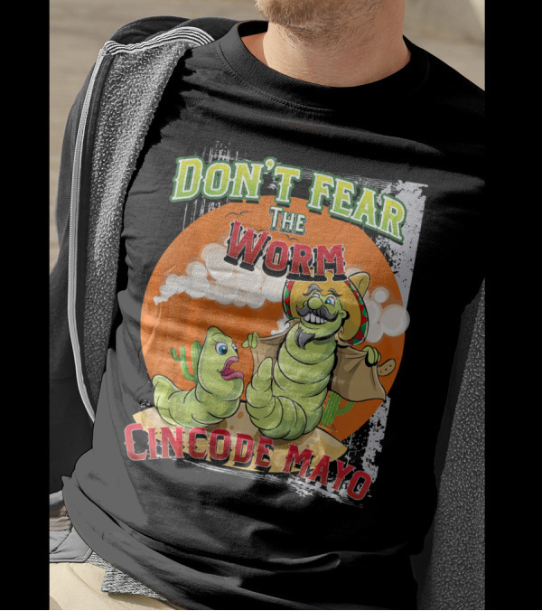 DON'T FEAR THE WORM CINCO DE MAYO T-Shirt