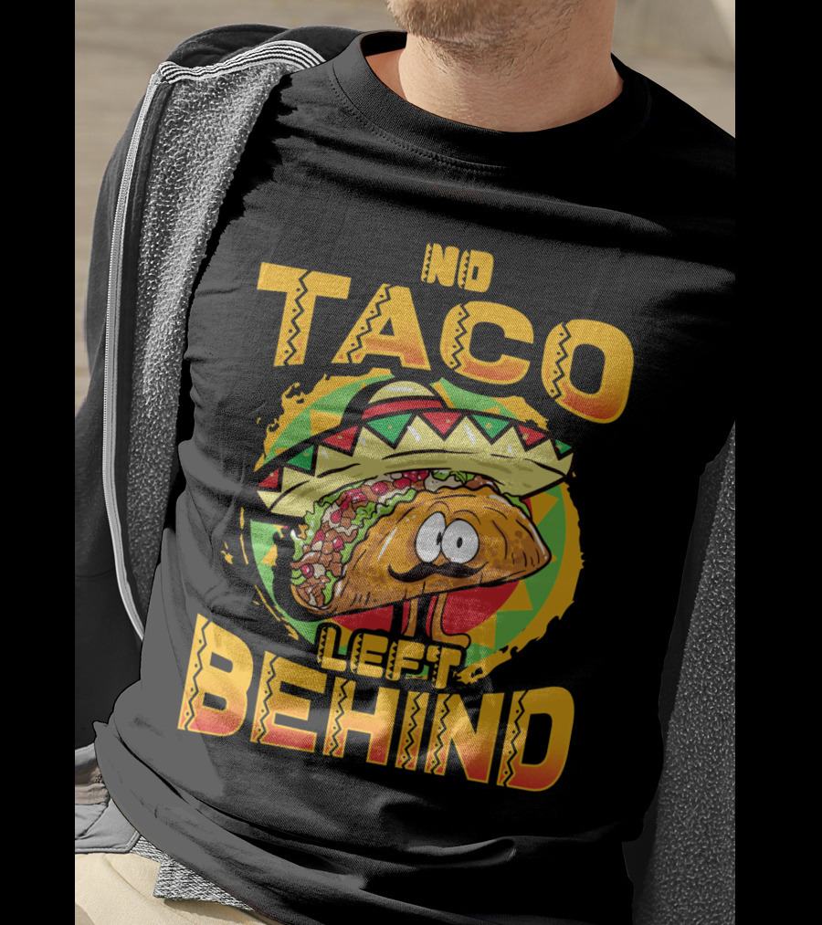No Taco Left Behind Taco Tuesday Cinco De Mayo T-Shirt