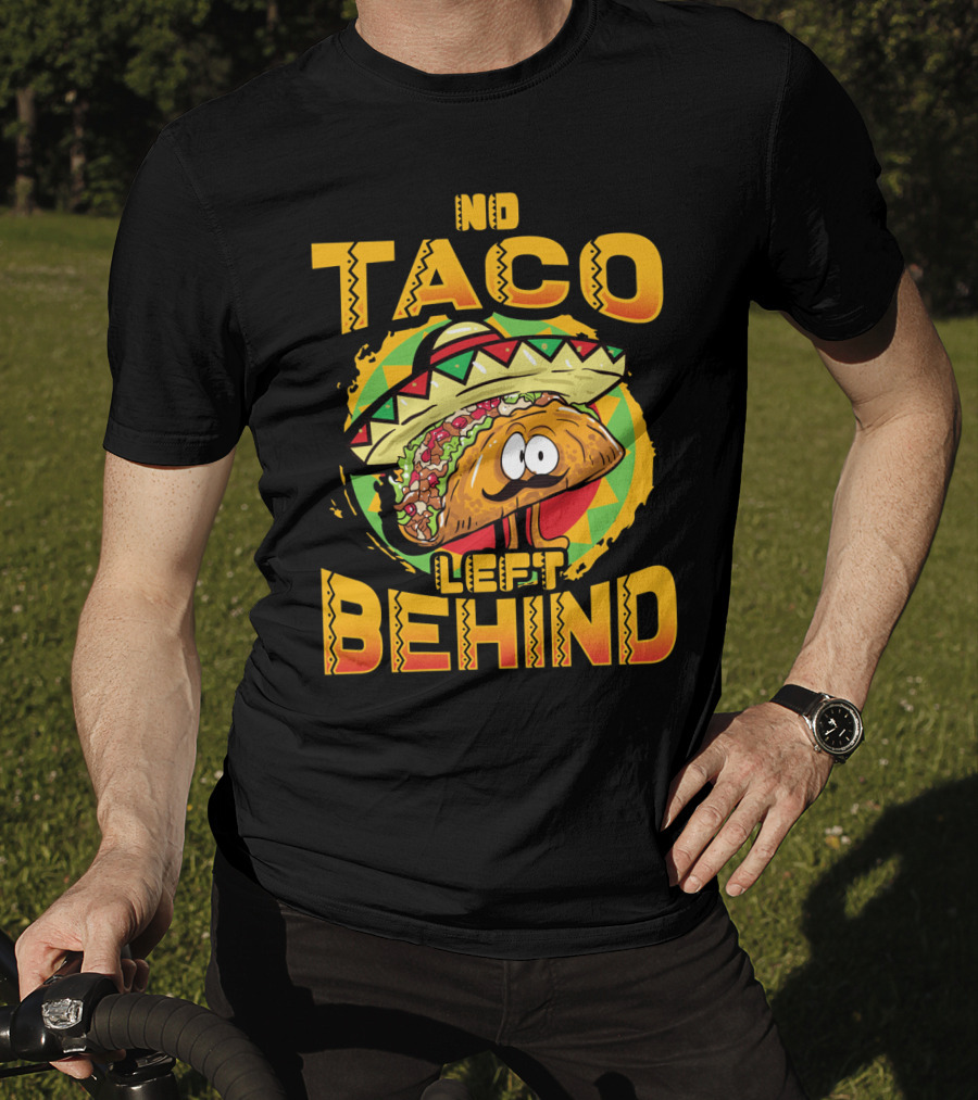 No Taco Left Behind Taco Tuesday Cinco De Mayo T-Shirt