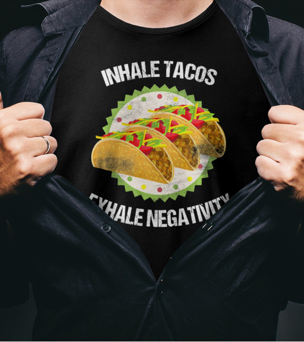 Inhale Tacos Exhale Negativity Cinco Celebration With Colorful Tacos T-Shirt