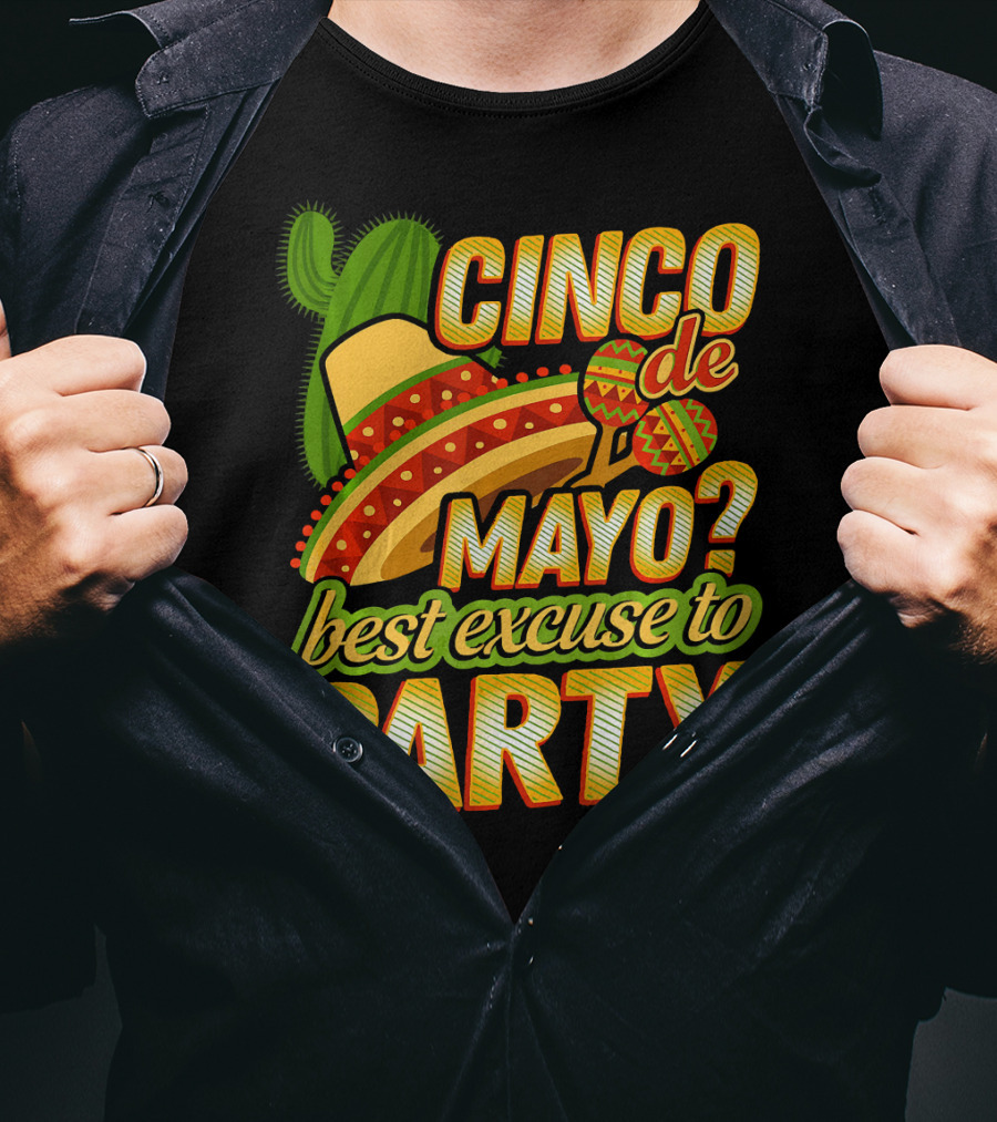 Cinco De Mayo Best Excuse To Party With Sombrero And Maracas T-Shirt