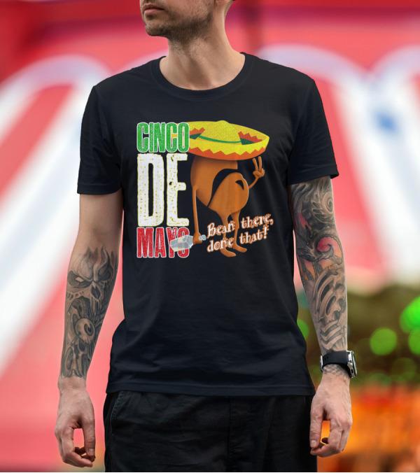 Premium T-Shirt: Cinco De Mayo Bean There Done That Sombrero Peace Sign T-Shirt Cinco De Mayo Bean There Done That Sombrero Peace Sign T-Shirt