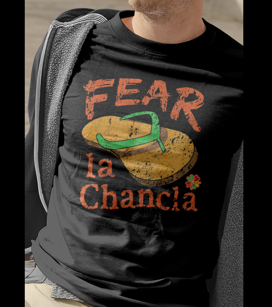 Fear La Chancla Mexico Cinco De Mayo Humor T-Shirt