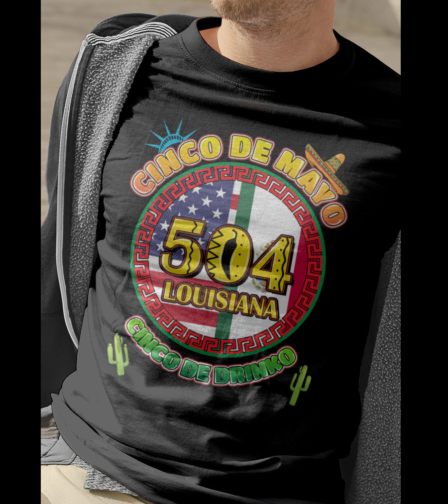 Cinco De Mayo Louisiana 504 Cinco De Drinko T-Shirt