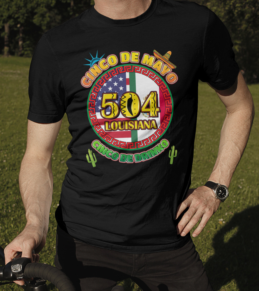 Cinco De Mayo Louisiana 504 Cinco De Drinko T-Shirt