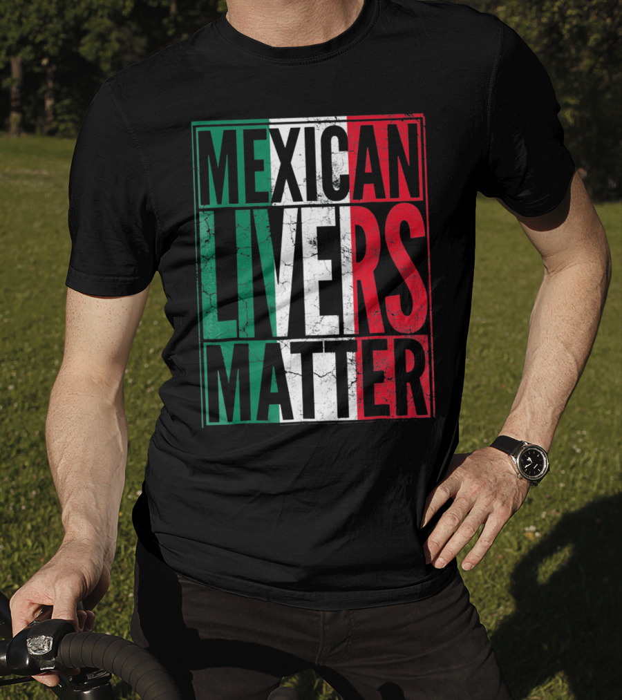 Cinco De Mayo Mexican Livers Matter T-Shirt