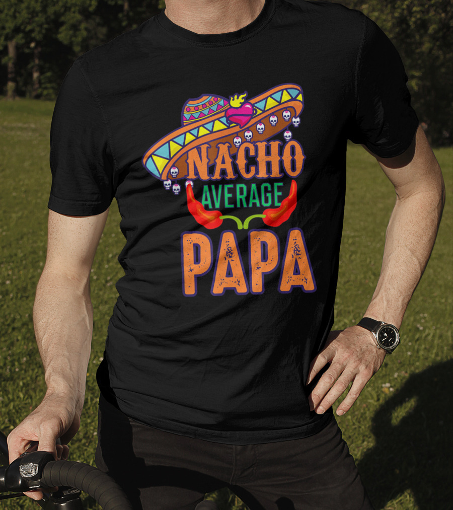 Nacho Average Papa Funny Sombrero Skulls Peppers T-Shirt