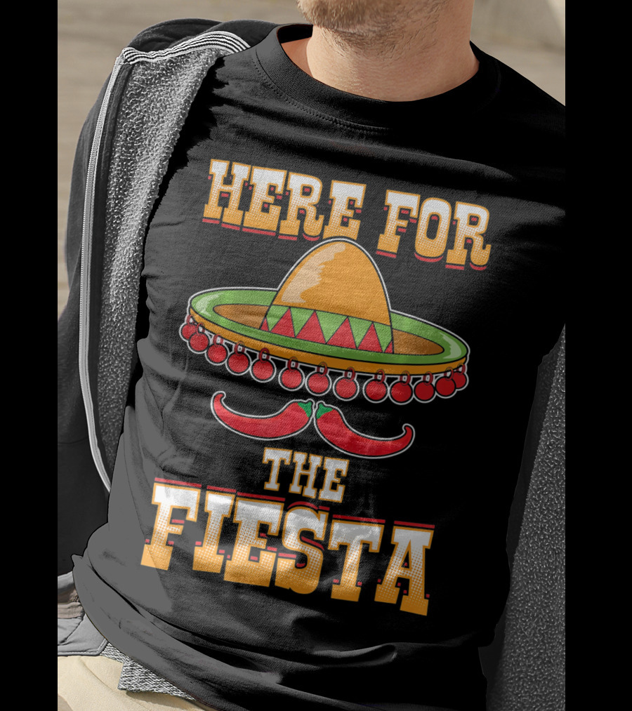Here For The Fiesta Cinco De Mayo Sombrero And Chili Peppers T-Shirt