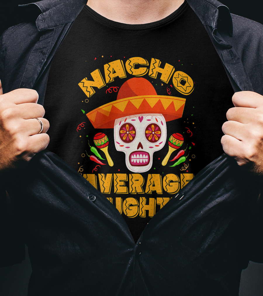 Nacho Average Daughter Sombrero Sugar Skull Maracas Fiesta T-Shirt