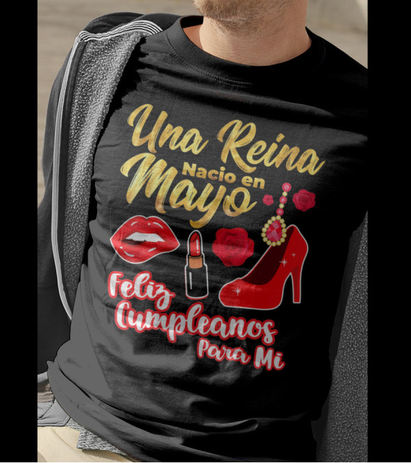 Una Reina Nacio En Mayo Feliz Cumpleanos Para Mi Rojo Labial Tacones Rosas T-Shirt