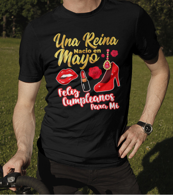 Una Reina Nacio En Mayo Feliz Cumpleanos Para Mi Rojo Labial Tacones Rosas T-Shirt