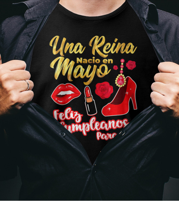 Una Reina Nacio En Mayo Feliz Cumpleanos Para Mi Rojo Labial Tacones Rosas T-Shirt