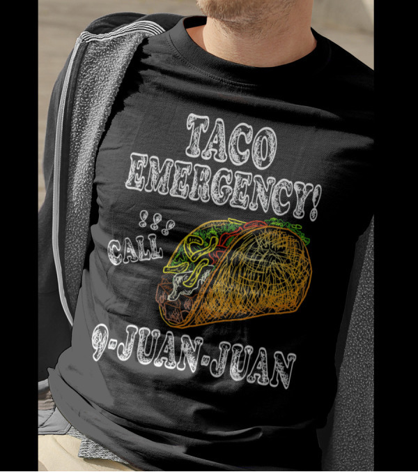 Taco Emergency Call 9 Juan Juan Food Humor T-Shirt
