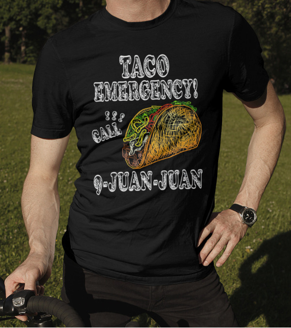 Taco Emergency Call 9 Juan Juan Food Humor T-Shirt