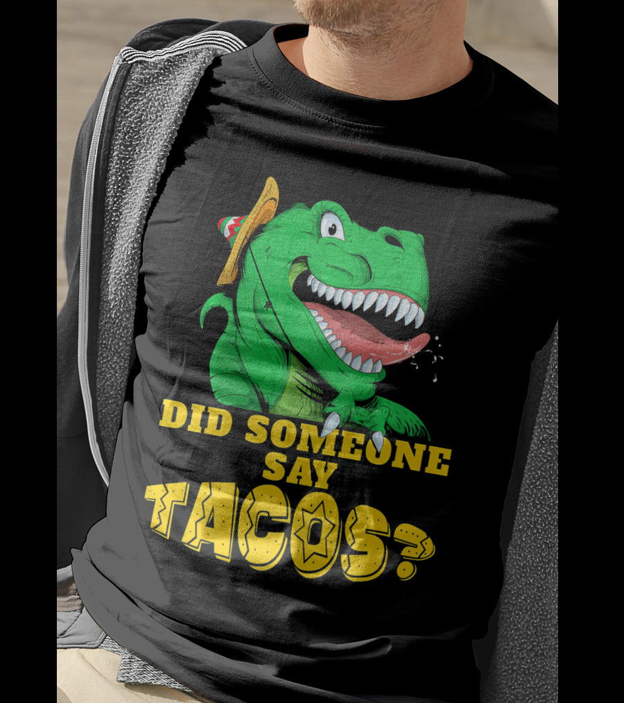 Did Someone Say Tacos Cinco De Mayo Dinosaur Fiesta Hat T-Shirt