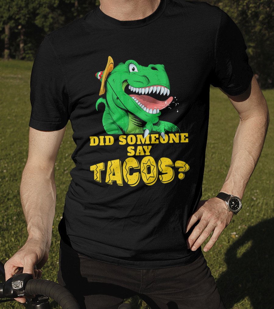 Did Someone Say Tacos Cinco De Mayo Dinosaur Fiesta Hat T-Shirt